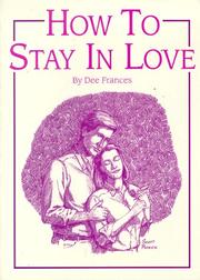 How to Stay in Love and Be Happy About It by Dee Frances