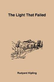 Cover of: The Light That Failed by Rudyard Kipling