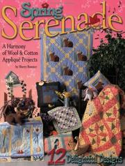 Cover of: Spring Serenade: A Harmony of Wool and Cotton Applique Projects