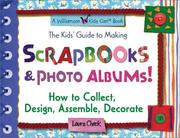 Cover of: The Kids' Guide to Making Scrapbooks & Photo Albums by Laura Check