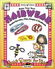 Cover of: Make Your Own Hairwear: Beaded Barrettes, Clips, Dangles and Headbands (Quick Starts for Kids!)