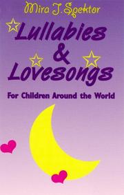 Cover of: Lullabies & Lovesongs from Children Around the World | Mira J. Spektor