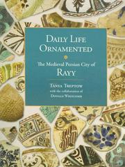 Cover of: Daily Life Ornamented: The Medieval Persian City of Rayy (Oriental Institute Musuem Publications)