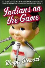 Cover of: Indians on the Game: An Inside Look at Baseball in the Words of Cleveland's Favorite Players (and coaches, grounds crew, broadcasters, vendors . . .)