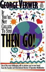 Cover of: If You're Not Called to Stay, Then Go by George Verwer