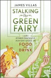 Cover of: Stalking the Green Fairy: And Other Fantastic Adventures in Food and Drink