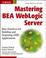 Cover of: Mastering BEA WebLogic Server