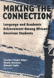 Cover of: Making the Connection: Language and Academic Achievement Among African American Students : Proceedings of a Conference of the Coalition on Language Diversity in Education (Language in Education)
