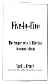 Five By Five The Simple Keys To Effective Communications by Mark A. Crouch