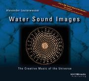 Water Sound Images by Alexander Lauterwasser
