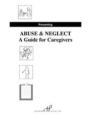 Cover of: Preventing Abuse and Neglect: A Guide for Caregivers