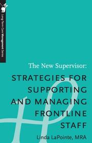 Cover of: The New Supervisor: Strategies for Supporting and Managing Frontline Staff (Long-Term Care Management Series)