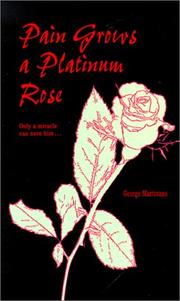 Cover of: Pain Grows a Platinum Rose by George Martorano