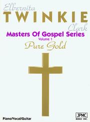 Cover of: Elbernita "Twinkie" Clark (Masters of Gospel Series , Vol 1) (Masters of Gospel Series , Vol 1) by Elbernita "Twinkie" Clark, Elbernita "Twinkie" Clark