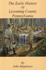 Cover of: Early History of Lycoming County Pennsylvania: Its Aboriginal History, the Colonial And...