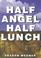 Cover of: Half Angel, Half Lunch.