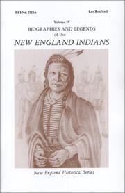 Biographies and Legends of the New England Indians Volume IV (New England's Historical) by Leo Bonfanti