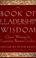 Cover of: The book of leadership wisdom