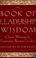 Cover of: The Book of Leadership Wisdom