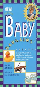 Cover of: Baby Bargains: Secrets to Saving 20% to 50% on Baby Furniture, Equipment, Clothes, Toys, Maternity Wear and Much, Much More! (Baby Bargains: Secrets to ... Baby Furniture, Equipment, Clothes, Toys,)