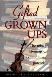 Cover of: Gifted grownups: the mixed blessings of extraordinary potential