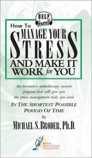 Cover of: How To Manage Your Stress And Make It Work For You