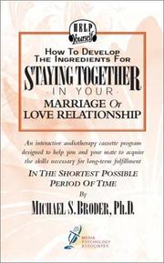 Cover of: How to Develop the Ingredients for Staying Together in Your Marriage or Love Relationship