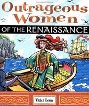 Cover of: Outrageous women of the Renaissance by Vicki León