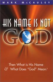 Cover of: His Name Is Not God by Mark McCauley, Mark McCauley