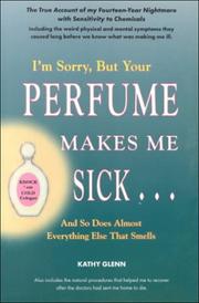 I'm Sorry but Your Perfume Makes Me Sick by Kathy Glenn