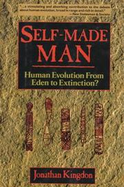 Cover of: Self-made man: human evolution from Eden to extinction?