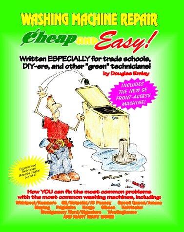Cheap and Easy! Washing Machine Repair (Cheap and Easy! Appliance Repair Series) (Cheap and easy!) by Douglas Emley, E.B. Marketing Group (Dst)
