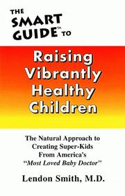 Cover of: The Smart Guide to Raising Vibrantly Healthy Children