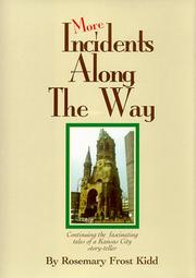 Cover of: More Incidents Along The Way  Continuing the fascinating tales of a Kansas City story-teller by Rosemary Frost Kidd, Rosemary Frost Kidd