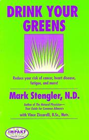 Drink your greens by Mark, N.D. Stengler