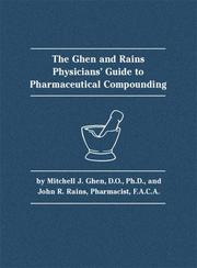 The Ghen and Rains Physicians Guide to Pharmaceutical Compounding by Impakt Communications