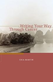 Cover of: Writing Your Way Through Cancer by Chia Martin