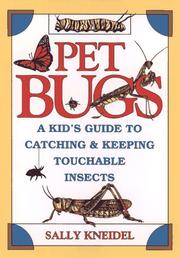 Cover of: Pet bugs: a kid's guide to catching and keeping touchable insects