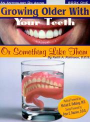 Growing Older With Your Teeth Or Something Like Them (An Anthology on Aging, Bk. 1) by Keith A. Robinson