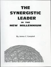 The Synergestic Leader in the New Millennium by James C. Campbell
