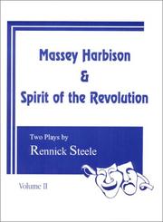 Cover of: Massey Harbison & Spirit of the Revolution : Two Plays