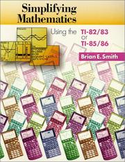 Cover of: Simplifying Mathematics Using the TI82/83 or TI85/86 by Brian E. Smith