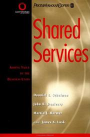 Cover of: Shared Services by Donniel S. Schulman, Martin J. Harmer, John R. Dunleavy, James S. Lusk, Donniel S. Schulman, Martin J. Harmer, John R. Dunleavy, James S. Lusk