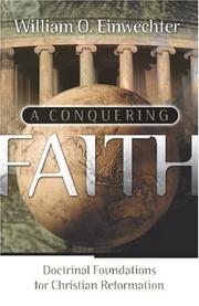 Cover of: A Conquering Faith: Doctrinal Foundations for Christian Reformation