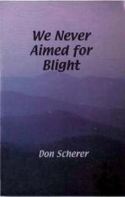 Cover of: We never aimed for blight by Donald Scherer
