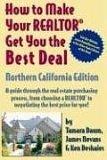 Cover of: How To Make Your Realtor Get The Best Deal, Northern California by Tamara Dawn, James Nevans, Ken Deshaies