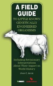 Cover of: A Field Guide to Little Known Genetically Engineered Organisms: Including Revisionary Interpretations About Their Impact on World History