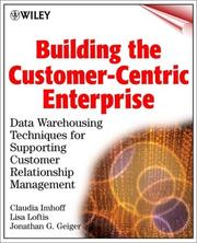 Cover of: Building the customer-centric enterprise: data warehousing techniques for supporting customer relationship management