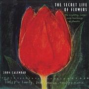 Cover of: Secret Life of Flowers, 2004 Calendar