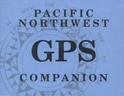 Cover of: Pacific Northwest GPS Companion